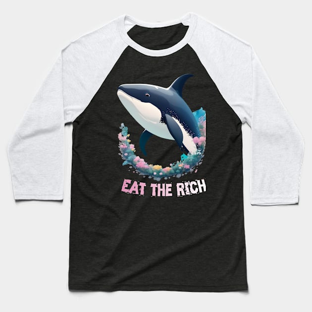 Eat the Rich, with an image of whale orca Baseball T-Shirt by YeaLove